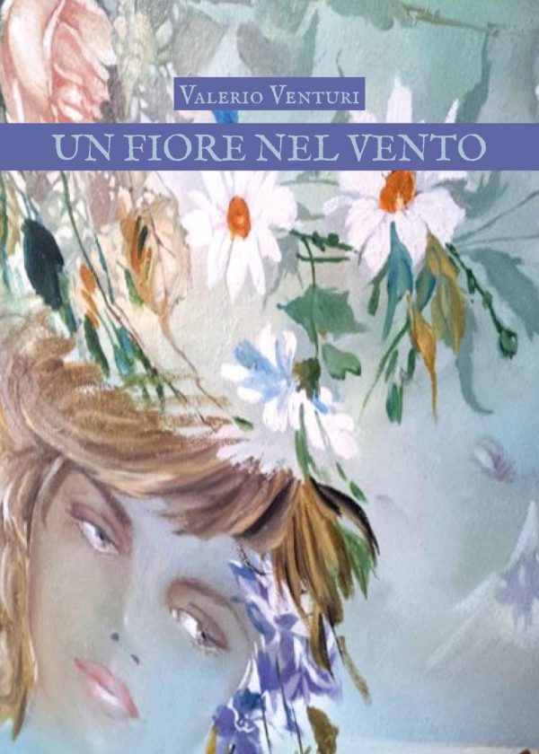 Copertina libro Un fiore nel vento Valerio Venturi